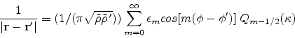\begin{eqnarray*}
\frac {1}{\vert{\bf r}-{\bf r}^{\prime}\vert}=
(1/(\pi\sqrt{\t...
...ty} \epsilon_{m} cos [m(\phi-\phi^{\prime})] \:Q_{m-1/2}(\kappa)
\end{eqnarray*}