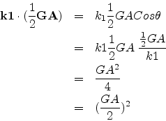 \begin{eqnarray*}
{\mathbf {k1}}\cdot(\frac{1}{2}{\mathbf {GA}}) & = & k_{1} \fr...
...} \\
\; & = & \frac{GA^{2}}{4} \\
\; & = & (\frac{GA}{2})^{2}
\end{eqnarray*}