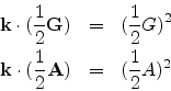 \begin{eqnarray*}
{\mathbf {k}}\cdot(\frac{1}{2}{\mathbf {G}}) & = & (\frac{1}{2...
...f {k}}\cdot(\frac{1}{2}{\mathbf {A}}) & = & (\frac{1}{2} A)^{2}
\end{eqnarray*}