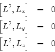 \begin{eqnarray*}
\left[ L^{2},L_{x} \right] & = & 0 \\
\left[ L^{2},L_{y} \right] & = & 0 \\
\left[ L^{2},L_{z} \right] & = & 0
\end{eqnarray*}