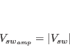 \begin{displaymath}
V_{sw_{amp}} & = & \vert V_{sw}\vert \nonumber
\end{displaymath}