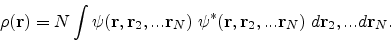 \begin{eqnarray*}
\rho({\bf r})=N\int\psi({\bf r},{\bf r}_{2},...{\bf r}_{N})\;\...
...f r},{\bf r}_{2},...{\bf r}_{N})\;d{\bf r}_{2},...d{\bf r}_{N}.
\end{eqnarray*}