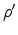 $ \rho^{{\prime}}_{}$