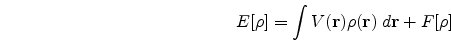 \begin{eqnarray}
E[\rho]=\int V({\bf r})\rho({\bf r})\;d{\bf r} + F[\rho]
\nonumber
\end{eqnarray}