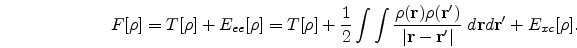\begin{eqnarray}
F[\rho]= T[\rho] + E_{ee}[\rho]= T[\rho]+\frac{1}{2}\int\int \f...
...prime} \vert}\;d{\bf r}d{\bf r}^{\prime} +E_{xc}[\rho].
\nonumber
\end{eqnarray}