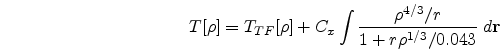 \begin{eqnarray}
T[\rho]= T_{TF}[\rho]+C_{x}\int \frac{\rho^{4/3}/r}{1+r\rho^{1/3}/0.043}\;d{\bf r}
\nonumber
\end{eqnarray}