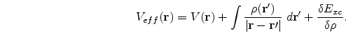 \begin{eqnarray}
\nonumber
V_{eff}({\bf r})=V({\bf r}) + \int\frac{\rho({\bf r}^...
...ime \vert}\;d{\bf r}^{\prime} + \frac{\delta E_{xc}}{\delta\rho}.
\end{eqnarray}