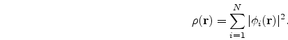 \begin{eqnarray}
\nonumber
\rho({\bf r})=\sum_{i=1}^{N}\vert\phi_{i}({\bf r})\vert^{2}.
\end{eqnarray}