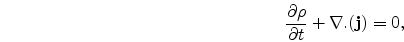 \begin{eqnarray}
\nonumber
{\partial \rho \over\partial t} + {\bf\nabla}.({\bf j})=0,
\end{eqnarray}