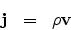 \begin{eqnarray*}
{\bf j} & = & \rho {\bf v}
\end{eqnarray*}