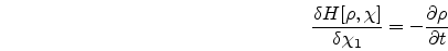 \begin{eqnarray}
\nonumber
\frac{\delta H[\rho,\chi]}{\delta \chi_{1}}=
-{\partial \rho \over \partial t}
\end{eqnarray}