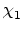 $ \chi_{{1}}^{}$