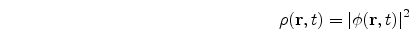 \begin{eqnarray}
\nonumber
\rho({\bf r},t)=\vert\phi({\bf r},t)\vert^{2}
\end{eqnarray}