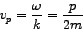 \begin{displaymath}
v_{p} = \frac{\omega}{k} = \frac{p}{2m}
\end{displaymath}