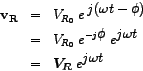 \begin{eqnarray*}
\mathbf{v_{R}} & = & V_{R_{0}} \; e^{\;\big{j ( \omega t -\phi...
...ega t} \\
& = & \mbox{\boldmath$V_{R}$} \; e^{\big{j \omega t}
\end{eqnarray*}