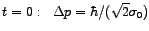 $t=0:\;\;\Delta p=\hbar /(\sqrt{2}\sigma_{0})$